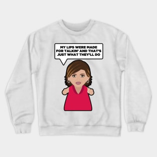 My Lips Were Made For Talking Crewneck Sweatshirt